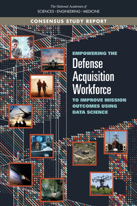 Empowering the Defense Acquisition Workforce to Improve Mission Outcomes Using Data Science