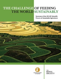 The Challenge of Feeding the World Sustainably: Summary of the US-UK Scientific Forum on Sustainable Agriculture