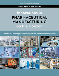 Innovations in Pharmaceutical Manufacturing on the Horizon: Technical Challenges, Regulatory Issues, and Recommendations