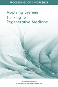 Applying Systems Thinking to Regenerative Medicine: Proceedings of a Workshop