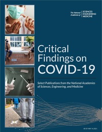 Critical Findings on COVID-19: Select Publications from the National Academies of Sciences, Engineering, and Medicine