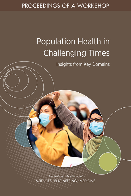 Population Health in Challenging Times: Insights from Key Domains: Proceedings of a Workshop