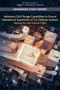 Cover Image: Necessary DoD Range Capabilities to Ensure Operational Superiority of U.S. Defense Systems