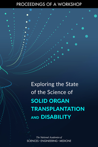 Exploring the State of the Science of Solid Organ Transplantation and Disability: Proceedings of a Workshop