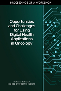 Opportunities and Challenges for Using Digital Health Applications in Oncology: Proceedings of a Workshop