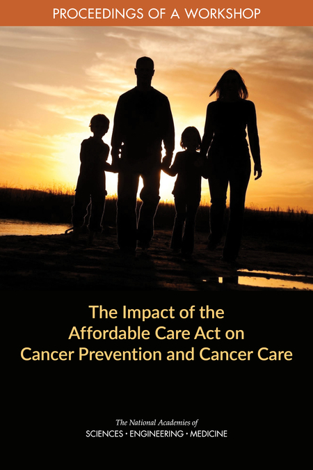 Impact of the Affordable Care Act on Cancer Prevention and Cancer Care: Proceedings of a Workshop