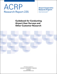Guidebook for Conducting Airport User Surveys and Other Customer Research