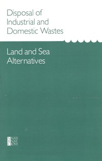 Disposal of Industrial and Domestic Wastes: Land and Sea Alternatives