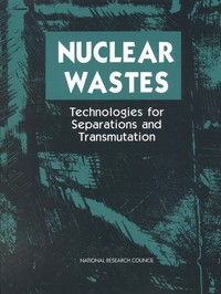 Nuclear Wastes: Technologies for Separations and Transmutation