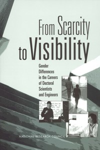 From Scarcity to Visibility: Gender Differences in the Careers of Doctoral Scientists and Engineers