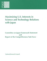 Maximizing U.S. Interests in Science and Technology Relations with Japan