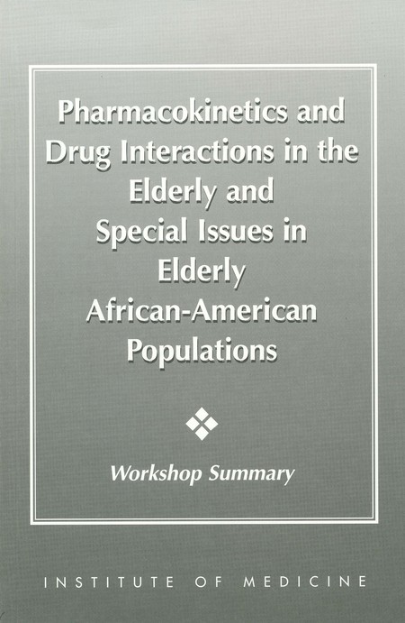 Pharmacokinetics and Drug Interactions in the Elderly and Special Issues in Elderly African-American Populations: Workshop Summary