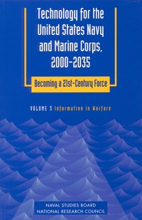 Technology for the United States Navy and Marine Corps, 2000-2035: Becoming a 21st-Century Force: Volume 3: Information in Warfare