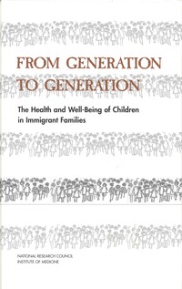 From Generation to Generation: The Health and Well-Being of Children in Immigrant Families