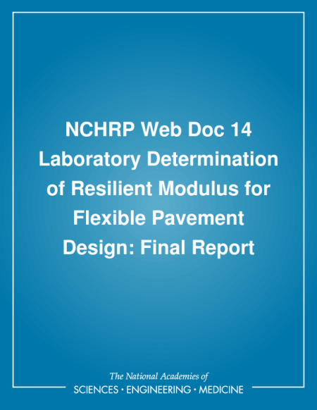 NCHRP Web Doc 14 Laboratory Determination of Resilient Modulus for Flexible Pavement Design: Final Report