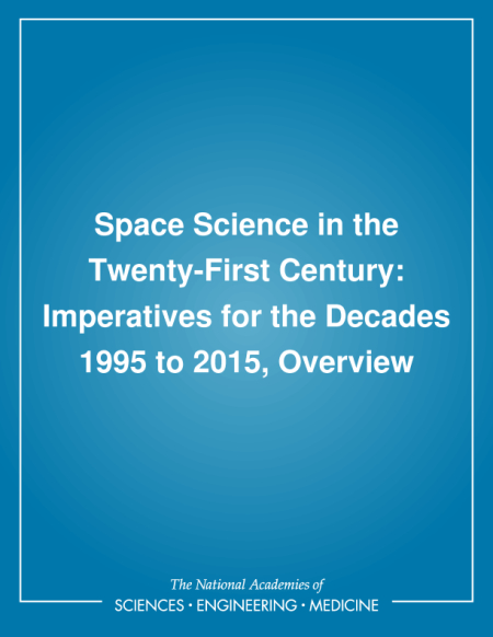 Space Science in the Twenty-First Century: Imperatives for the Decades 1995 to 2015, Overview