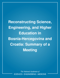 Reconstructing Science, Engineering, and Higher Education in Bosnia-Hercegovina and Croatia: Summary of a Meeting
