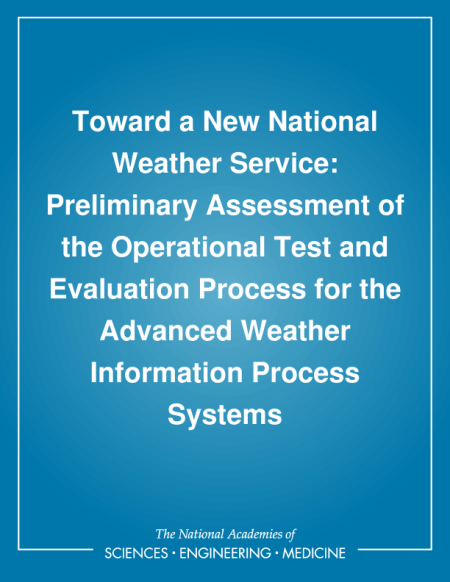 Toward a New National Weather Service: Preliminary Assessment of the Operational Test and Evaluation Process for the Advanced Weather Information Process Systems