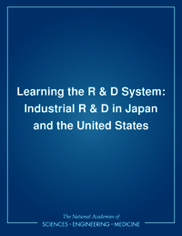 Learning the R & D System: Industrial R & D in Japan and the United States