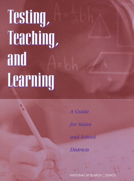 Cover:Testing, Teaching, and Learning: A Guide for States and School Districts