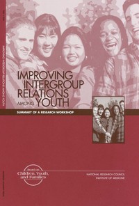Improving Intergroup Relations Among Youth: Summary of a Research Workshop