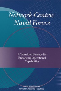 Network-Centric Naval Forces: A Transition Strategy for Enhancing Operational Capabilities