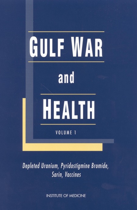Gulf War and Health: Volume 1: Depleted Uranium, Sarin, Pyridostigmine Bromide, and Vaccines
