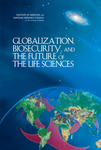 Globalization, Biosecurity, and the Future of the Life Sciences 
