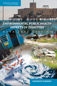 Environmental Public Health Impacts of Disasters: Hurricane Katrina, Workshop Summary