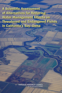 A Scientific Assessment of Alternatives for Reducing Water Management Effects on Threatened and Endangered Fishes in California's Bay Delta 