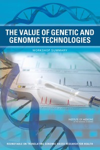 The Value of Genetic and Genomic Technologies: Workshop Summary