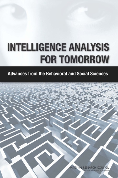 Intelligence Analysis for Tomorrow: Advances from the Behavioral and Social Sciences