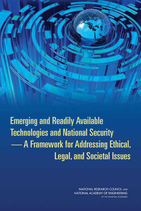 Emerging and Readily Available Technologies and National Security A Framework for Addressing Ethical, Legal, and Societal Issues