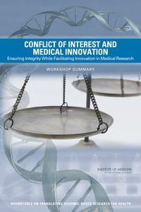 Conflict of Interest and Medical Innovation: Ensuring Integrity While Facilitating Innovation in Medical Research: Workshop Summary