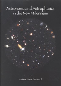 Astronomy and Astrophysics in the New Millennium 
