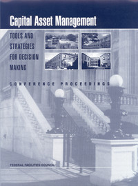 Capital Asset Management: Tools and Strategies for Decision Making: Conference Proceedings