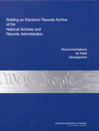 Building an Electronic Records Archive at the National Archives and Records Administration: Recommendations for Initial Development