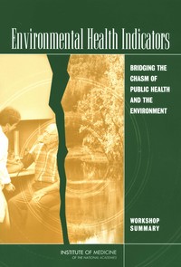 Environmental Health Indicators: Bridging the Chasm of Public Health and the Environment: Workshop Summary