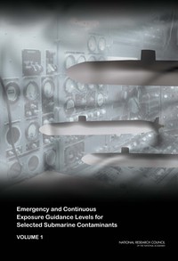Emergency and Continuous Exposure Guidance Levels for Selected Submarine Contaminants: Volume 1