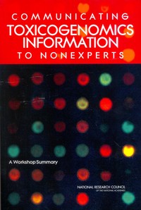 Communicating Toxicogenomics Information to Nonexperts: A Workshop Summary