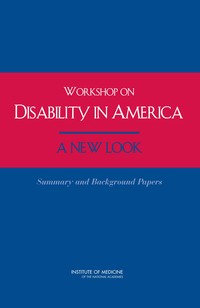 Workshop on Disability in America: A New Look: Summary and Background Papers