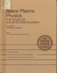 Space Plasma Physics--The Study of Solar-System Plasmas: Volume 2, Working Papers, Part 1, Solar-System Magnetohydrodynamics