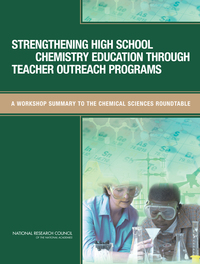 Strengthening High School Chemistry Education Through Teacher Outreach Programs: A Workshop Summary to the Chemical Sciences Roundtable