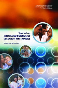 Toward an Integrated Science of Research on Families: Workshop Report