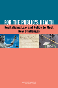 For the Public's Health: Revitalizing Law and Policy to Meet New Challenges