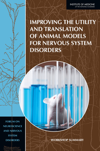 Improving the Utility and Translation of Animal Models for Nervous System Disorders: Workshop Summary