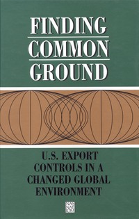 Finding Common Ground: U.S. Export Controls in a Changed Global Environment