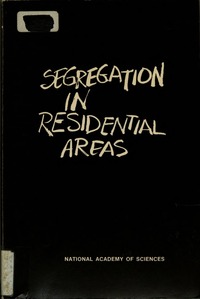 Segregation in Residential Areas: Papers on Racial and Socioeconomic Factors in Choice of Housing