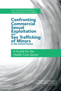 Confronting Commercial Sexual Exploitation and Sex Trafficking of Minors in the United States: A Guide for the Health Care Sector