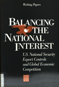 Balancing the National Interest: U.S. National Security Export Controls and Global Economic Competition, Working Papers